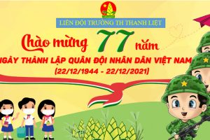 Liên đội trường Tiểu học Thanh Liệt tuyên truyền kỉ niệm ngày thành lập QĐNDVN 22-12 – 2021