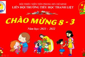 Liên đội trường Tiểu học Thanh Liệt chào mừng Ngày quốc tế phụ nữ 8 – 3