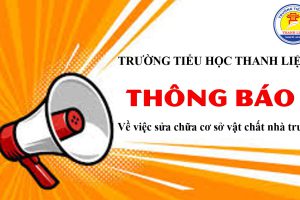 Trường TH Thanh Liệt thông báo về việc sửa chữa cơ sở vật chất nhà trường