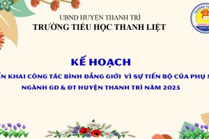 Kế hoạch  triển khai công tác bình đẳng giới  vì sự tiến bộ của phụ nữ Ngành gd & đt huyện thanh trì năm 2025