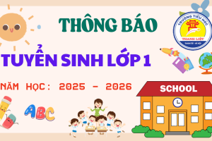 THÔNG BÁO TUYỂN SINH LỚP 1 TRƯỜNG TIỂU HỌC THANH LIỆT NĂM 2025 – 2026