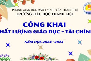 CÔNG KHAI CHẤT LƯỢNG GIÁO DỤC – TÀI CHÍNH NĂM HỌC 2024 – 2025