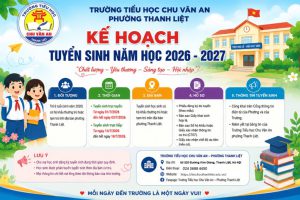 KẾ HOẠCH TUYỂN SINH LỚP 1 NĂM HỌC 2026 -2027 TRƯỜNG TIỂU HỌC CHU VĂN AN PHƯỜNG THANH LIỆT